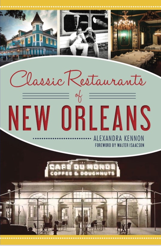 Classic Restaurants of New Orleans by Alexandra Kennon